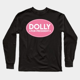 Dolly Parton for President Long Sleeve T-Shirt